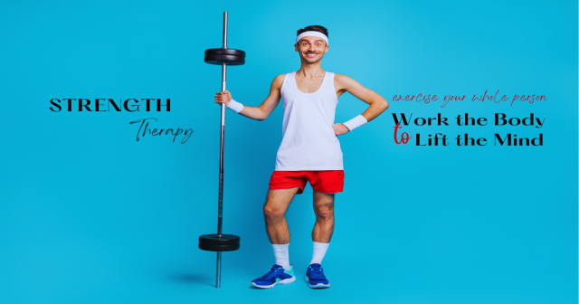 Strength Therapy: Work Your Body to Lift Your Mind